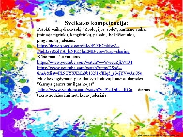 Sveikatos kompetencija: Pašokti vaikų disko šokį "Zoologijos sode", kuriame vaikai įmituoja tigriukų, kengūriukų, pelėdų,