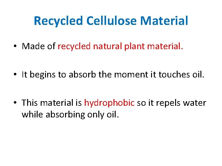 Recycled Cellulose Material • Made of recycled natural plant material. • It begins to