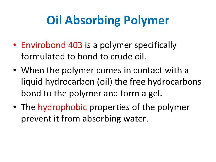 Oil Absorbing Polymer • Envirobond 403 is a polymer specifically formulated to bond to