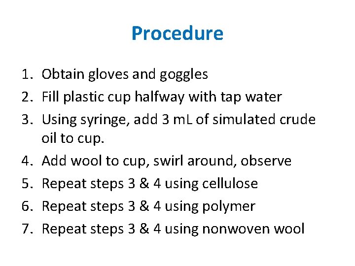 Procedure 1. Obtain gloves and goggles 2. Fill plastic cup halfway with tap water