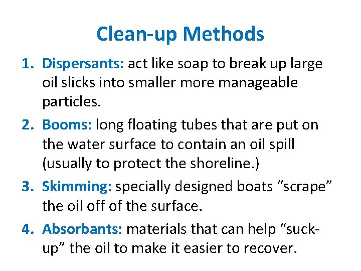 Clean-up Methods 1. Dispersants: act like soap to break up large oil slicks into
