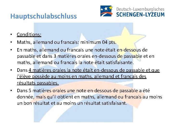 Hauptschulabschluss • Conditions: • Maths, allemand ou francais: minimum 04 pts. • En maths,