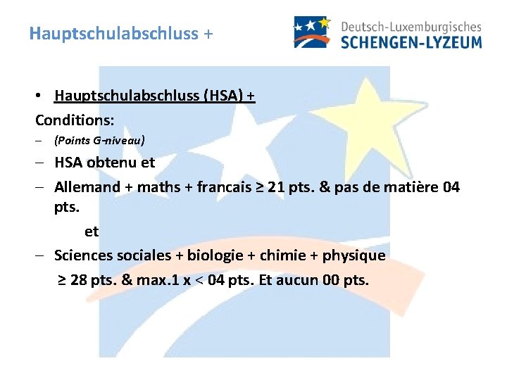 Hauptschulabschluss + • Hauptschulabschluss (HSA) + Conditions: - (Points G-niveau) - HSA obtenu et