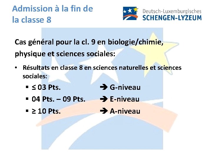 Admission à la fin de la classe 8 Cas général pour la cl. 9