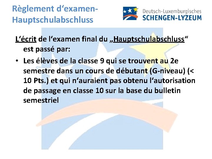 Règlement d‘examen. Hauptschulabschluss L‘écrit de l‘examen final du „Hauptschulabschluss“ est passé par: • Les
