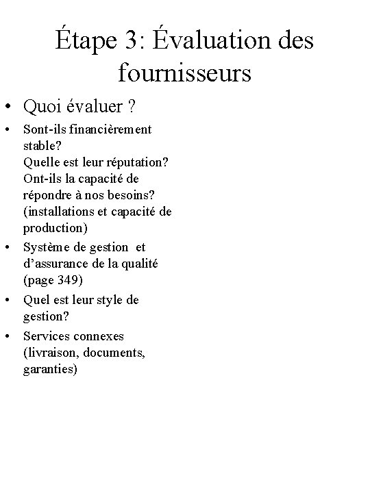 Étape 3: Évaluation des fournisseurs • Quoi évaluer ? • Sont-ils financièrement stable? Quelle