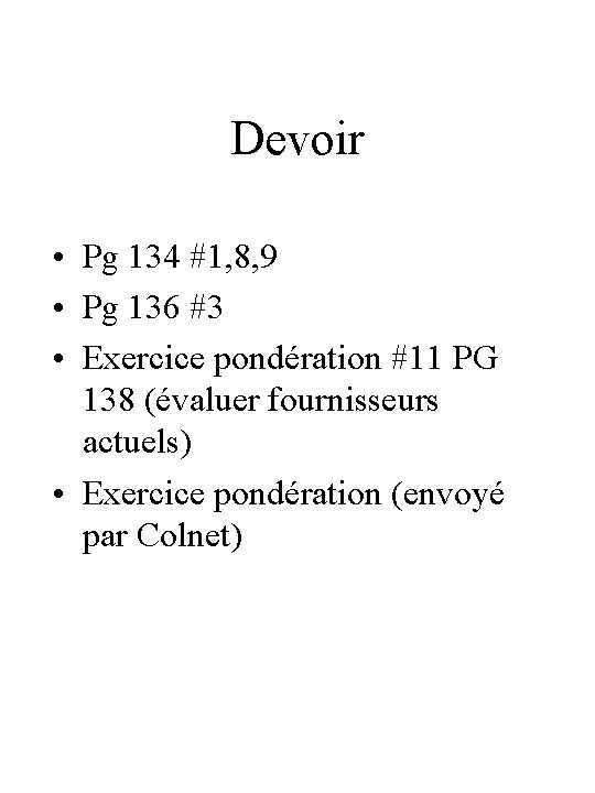 Devoir • Pg 134 #1, 8, 9 • Pg 136 #3 • Exercice pondération