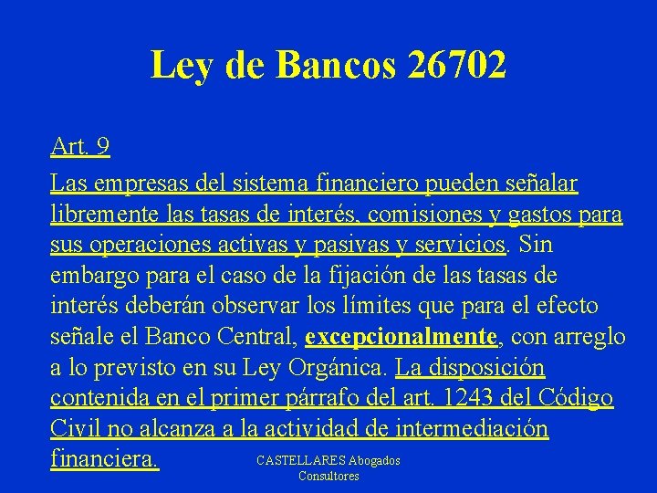 Ley de Bancos 26702 Art. 9 Las empresas del sistema financiero pueden señalar libremente