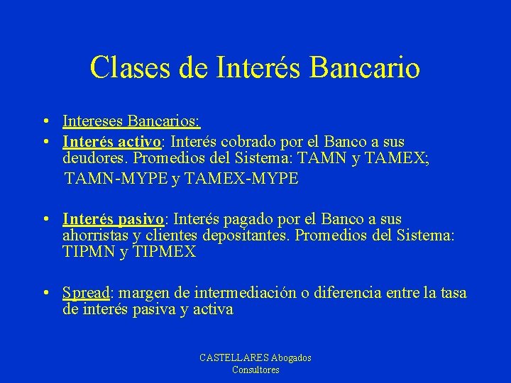 Clases de Interés Bancario • Intereses Bancarios: • Interés activo: Interés cobrado por el