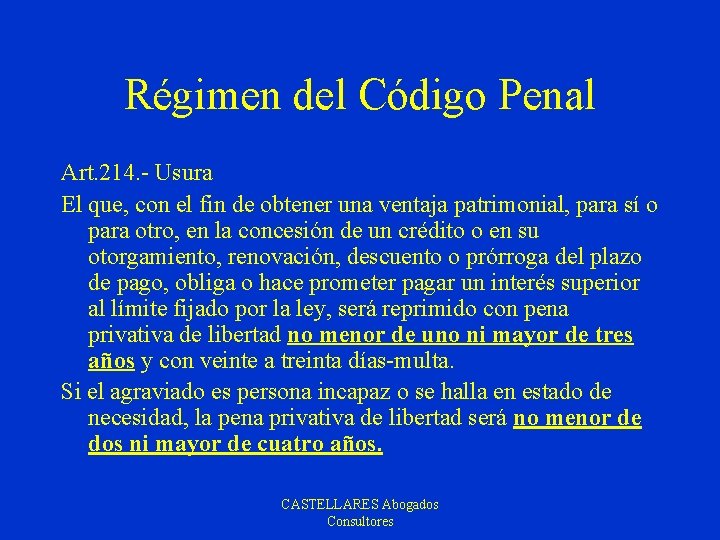 Régimen del Código Penal Art. 214. - Usura El que, con el fin de