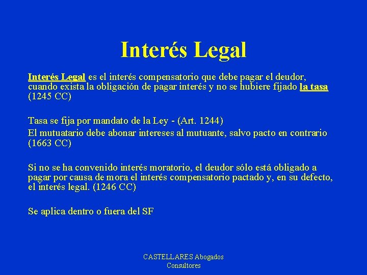 Interés Legal es el interés compensatorio que debe pagar el deudor, cuando exista la