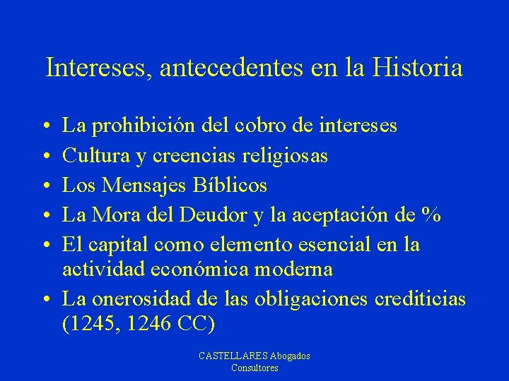 Intereses, antecedentes en la Historia • • • La prohibición del cobro de intereses