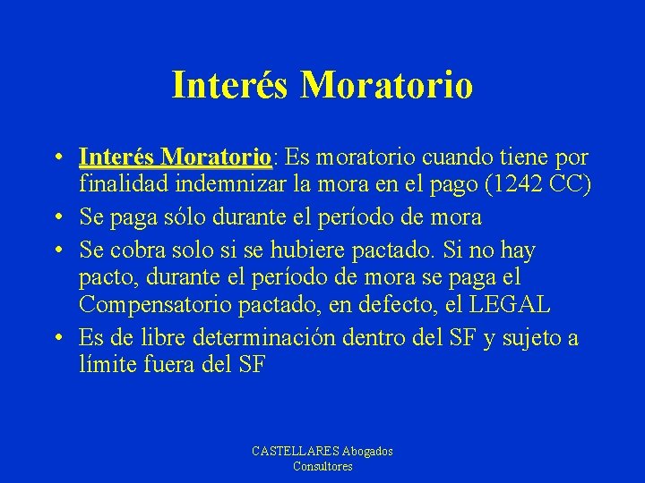 Interés Moratorio • Interés Moratorio: Moratorio Es moratorio cuando tiene por finalidad indemnizar la
