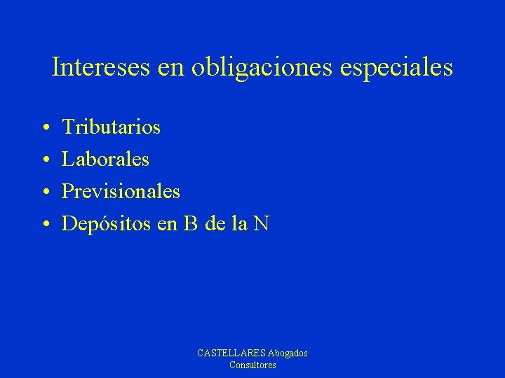 Intereses en obligaciones especiales • • Tributarios Laborales Previsionales Depósitos en B de la