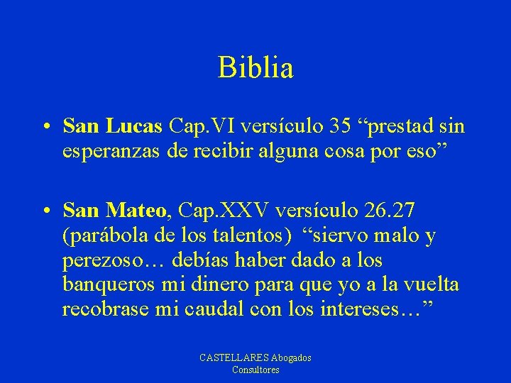 Biblia • San Lucas Cap. VI versículo 35 “prestad sin esperanzas de recibir alguna