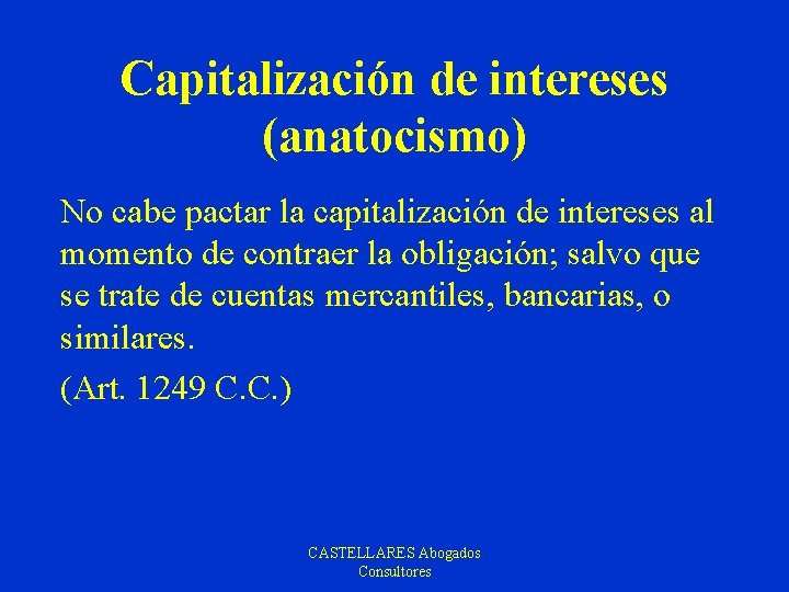 Capitalización de intereses (anatocismo) No cabe pactar la capitalización de intereses al momento de