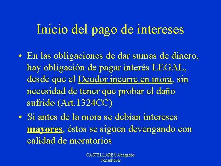 Inicio del pago de intereses • En las obligaciones de dar sumas de dinero,