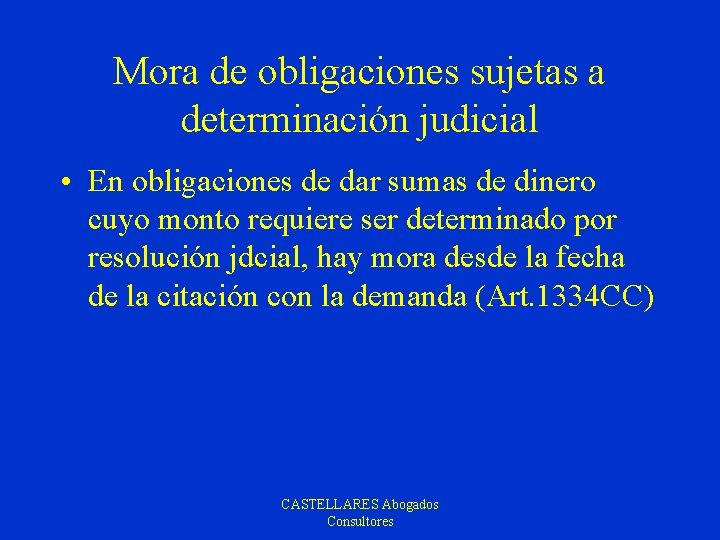 Mora de obligaciones sujetas a determinación judicial • En obligaciones de dar sumas de