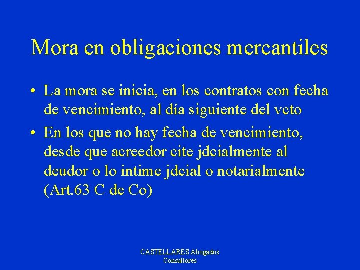 Mora en obligaciones mercantiles • La mora se inicia, en los contratos con fecha