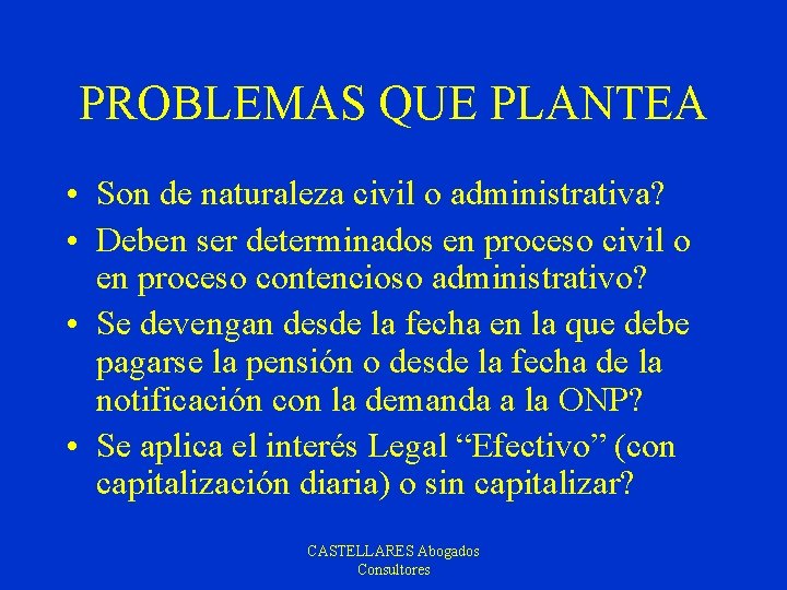 PROBLEMAS QUE PLANTEA • Son de naturaleza civil o administrativa? • Deben ser determinados