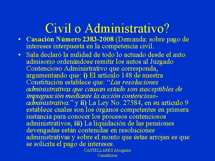 Civil o Administrativo? • Casación Número 2383 -2008 (Demanda: sobre pago de intereses interpuesta