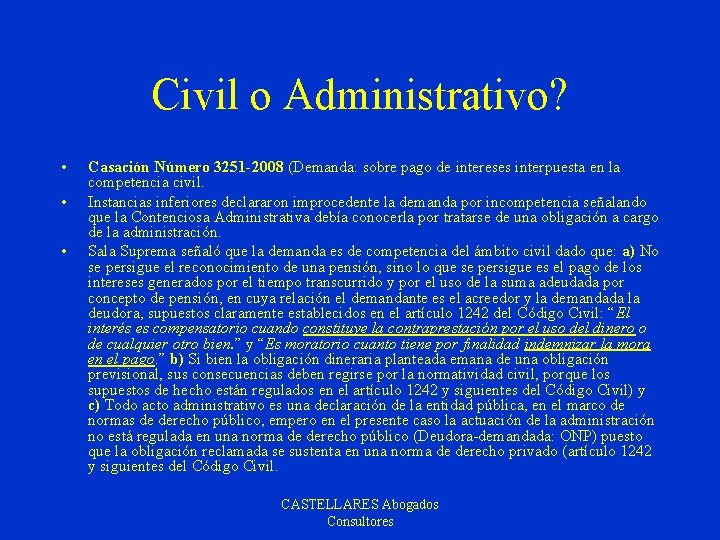 Civil o Administrativo? • • • Casación Número 3251 -2008 (Demanda: sobre pago de