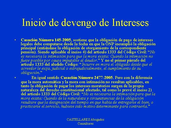 Inicio de devengo de Intereses • • Casación Número 145 -2005, sostiene que la