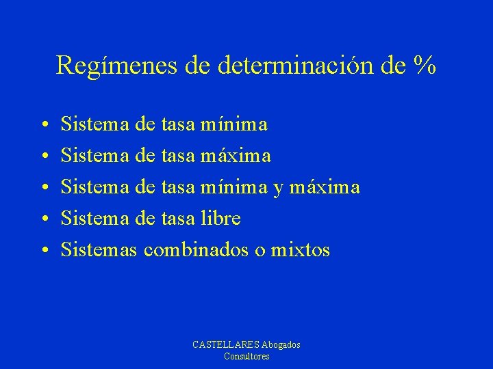 Regímenes de determinación de % • • • Sistema de tasa mínima Sistema de