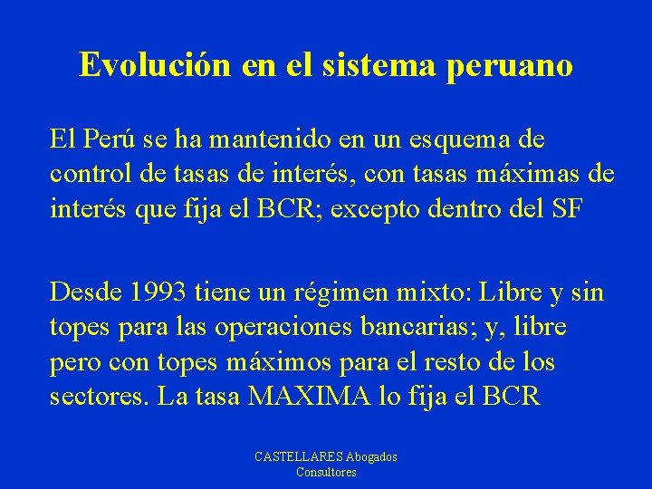 Evolución en el sistema peruano El Perú se ha mantenido en un esquema de