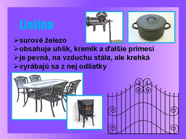 Liatina Øsurové železo Øobsahuje uhlík, kremík a ďalšie prímesi Øje pevná, na vzduchu stála,