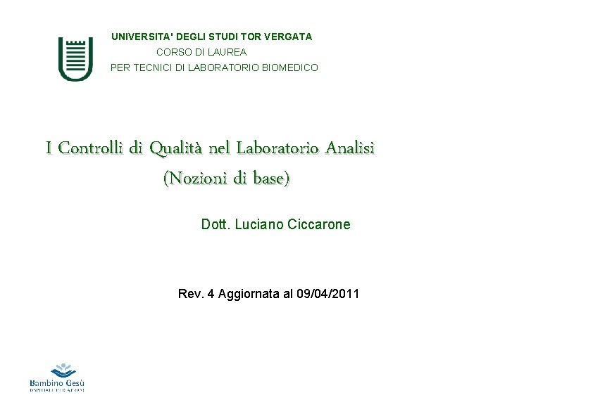 UNIVERSITA' DEGLI STUDI TOR VERGATA CORSO DI LAUREA PER TECNICI DI LABORATORIO BIOMEDICO I