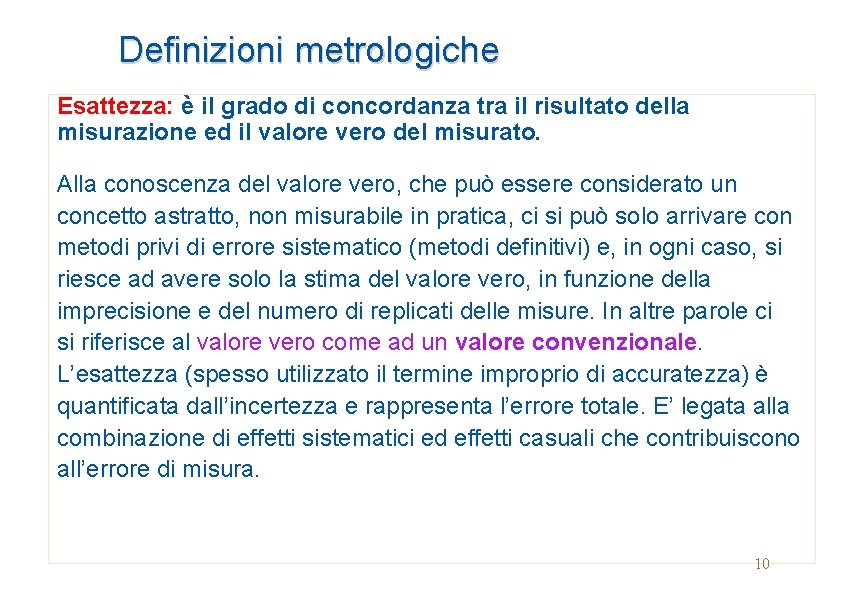 Definizioni metrologiche Esattezza: è il grado di concordanza tra il risultato della misurazione ed