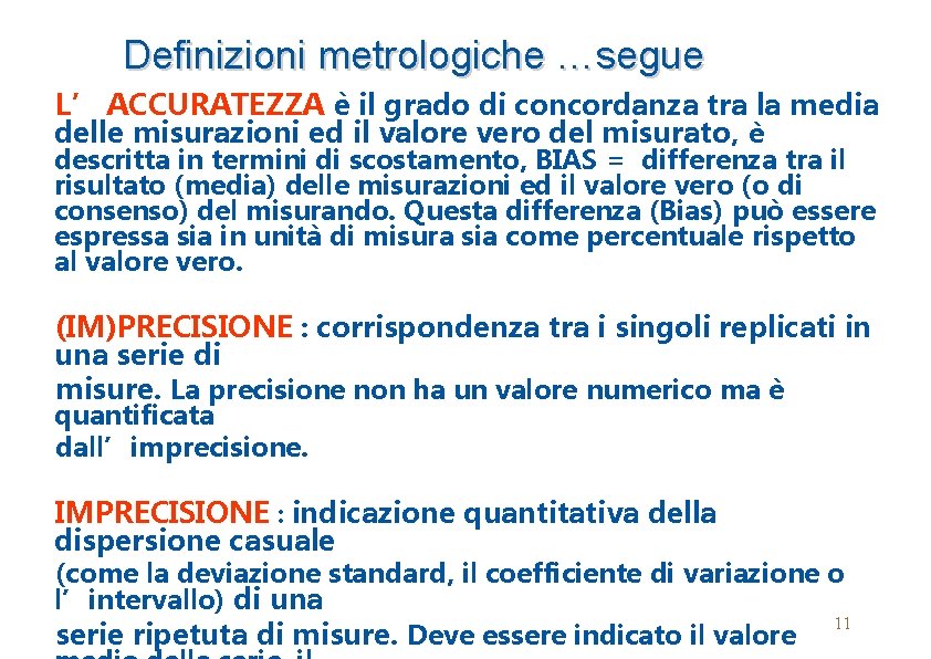 Definizioni metrologiche …segue L’ ACCURATEZZA è il grado di concordanza tra la media delle