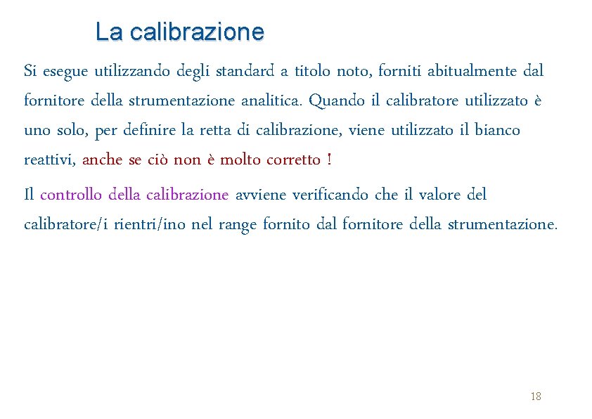 La calibrazione Si esegue utilizzando degli standard a titolo noto, forniti abitualmente dal fornitore