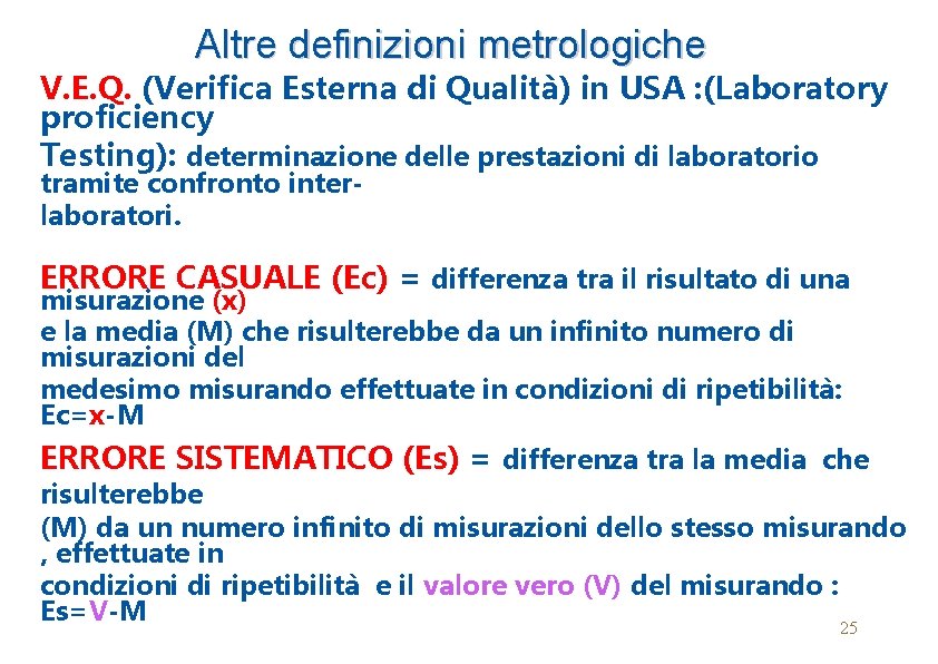 Altre definizioni metrologiche V. E. Q. (Verifica Esterna di Qualità) in USA : (Laboratory