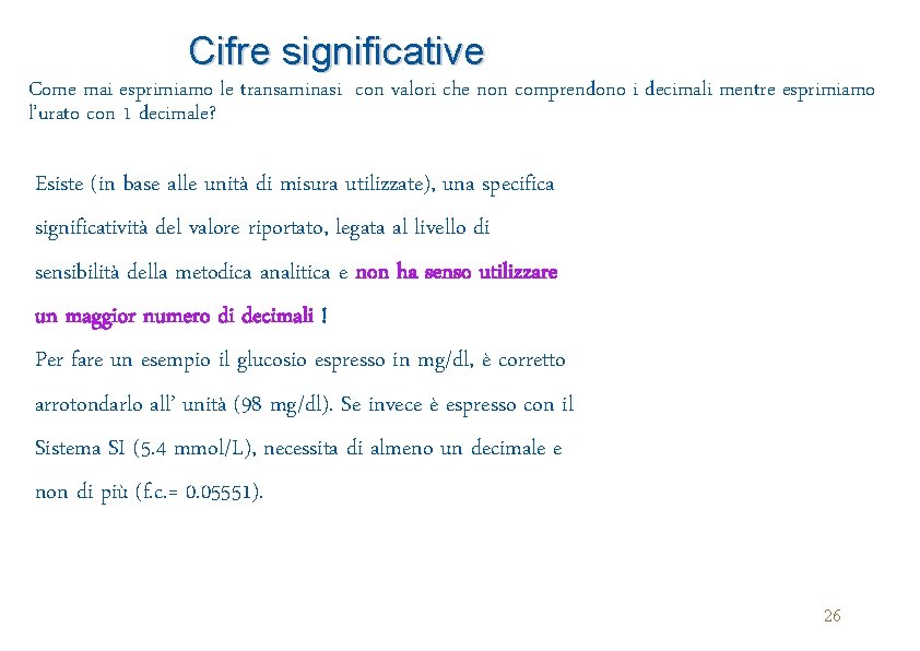 Cifre significative Come mai esprimiamo le transaminasi con valori che non comprendono i decimali