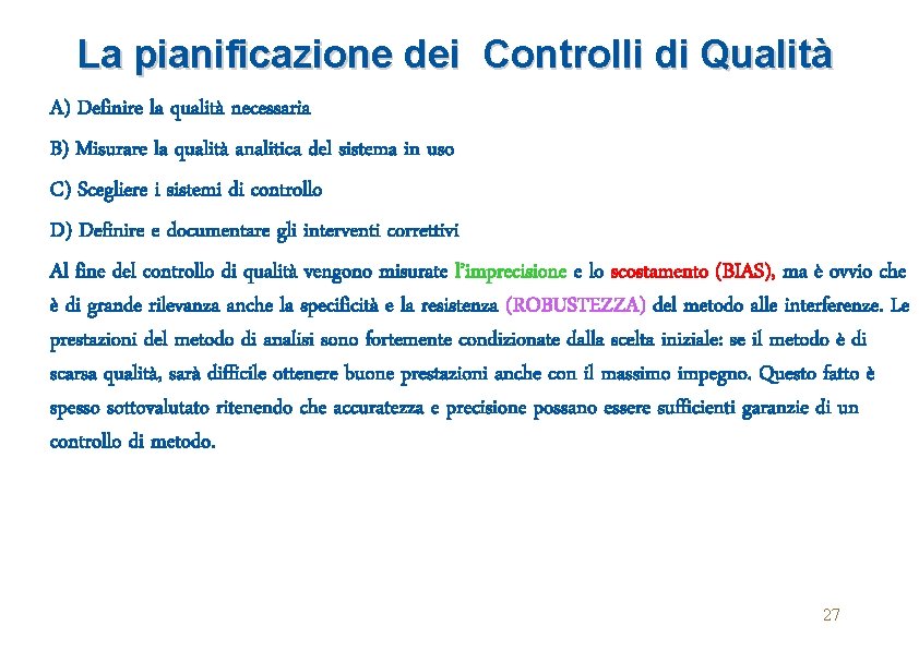 La pianificazione dei Controlli di Qualità A) Definire la qualità necessaria B) Misurare la