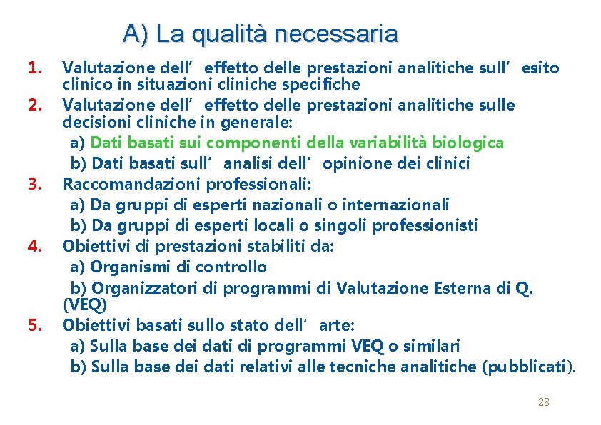 A) La qualità necessaria 1. Valutazione dell’effetto delle prestazioni analitiche sull’esito clinico in situazioni