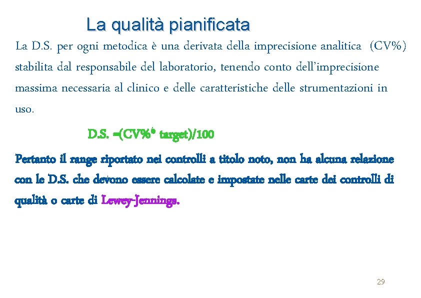 La qualità pianificata La D. S. per ogni metodica è una derivata della imprecisione