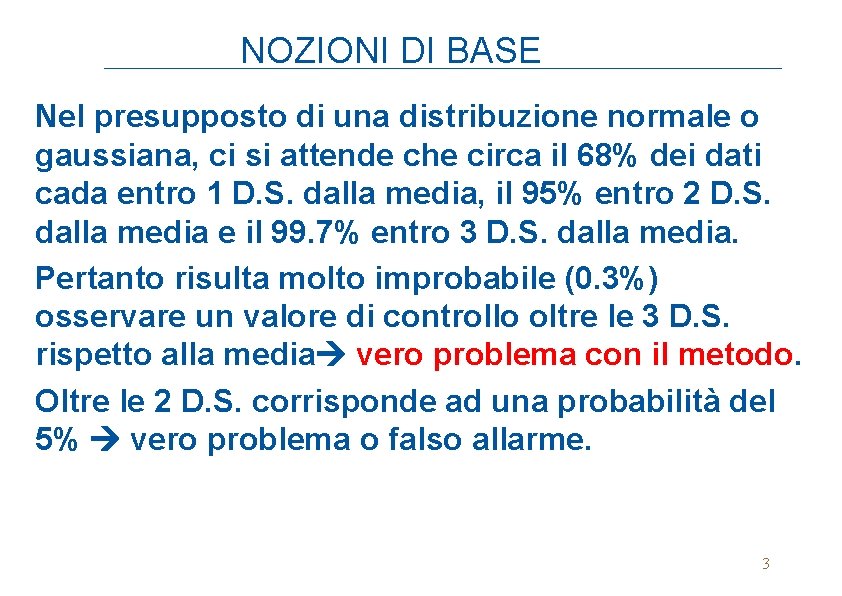  NOZIONI DI BASE Nel presupposto di una distribuzione normale o gaussiana, ci si