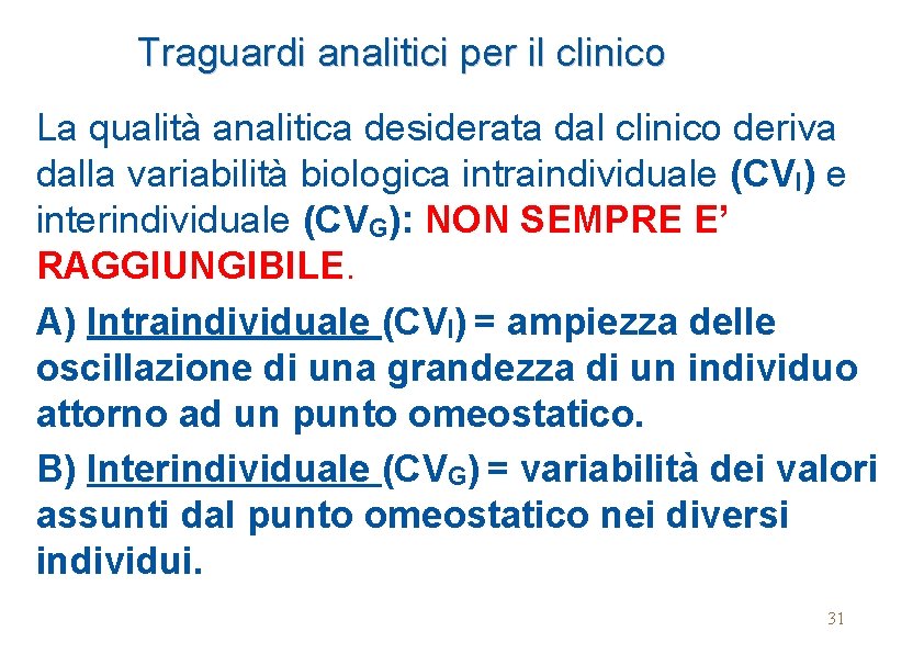 Traguardi analitici per il clinico La qualità analitica desiderata dal clinico deriva dalla variabilità