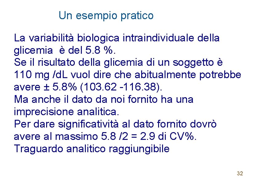 Un esempio pratico La variabilità biologica intraindividuale della glicemia è del 5. 8 %.