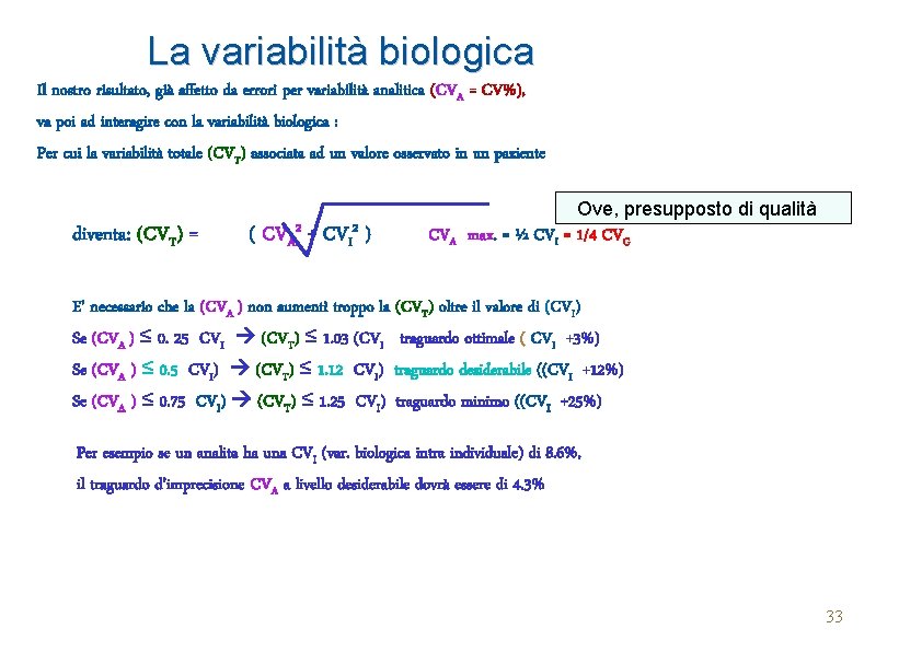 La variabilità biologica Il nostro risultato, già affetto da errori per variabilità analitica (CVA