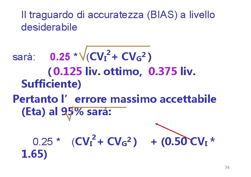  Il traguardo di accuratezza (BIAS) a livello desiderabile 2 sarà: 0. 25 *