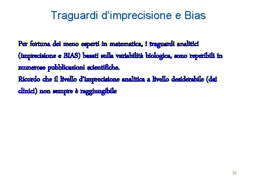 Traguardi d’imprecisione e Bias Per fortuna dei meno esperti in matematica, i traguardi analitici