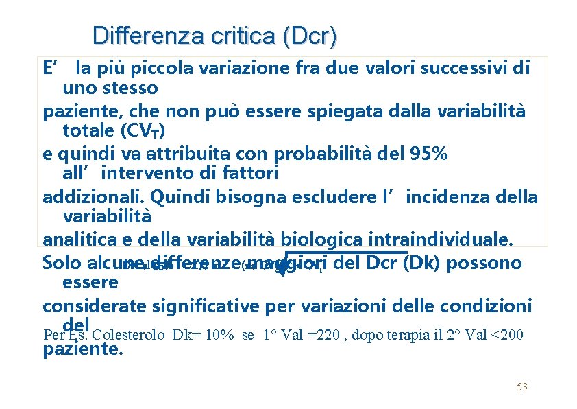 Differenza critica (Dcr) E’ la più piccola variazione fra due valori successivi di uno