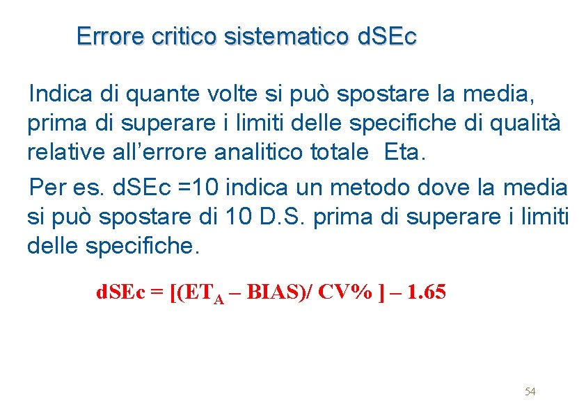 Errore critico sistematico d. SEc Indica di quante volte si può spostare la media,