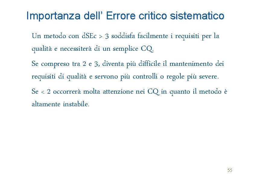 Importanza dell’ Errore critico sistematico Un metodo con d. SEc > 3 soddisfa facilmente