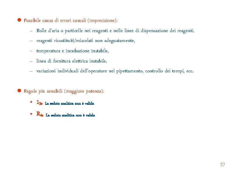 l Possibile causa di errori casuali (imprecisione): – Bolle d’aria o particelle nei reagenti