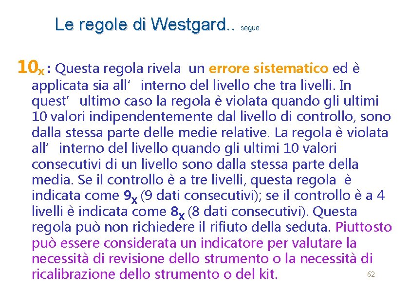 Le regole di Westgard. . segue 10 x : Questa regola rivela un errore